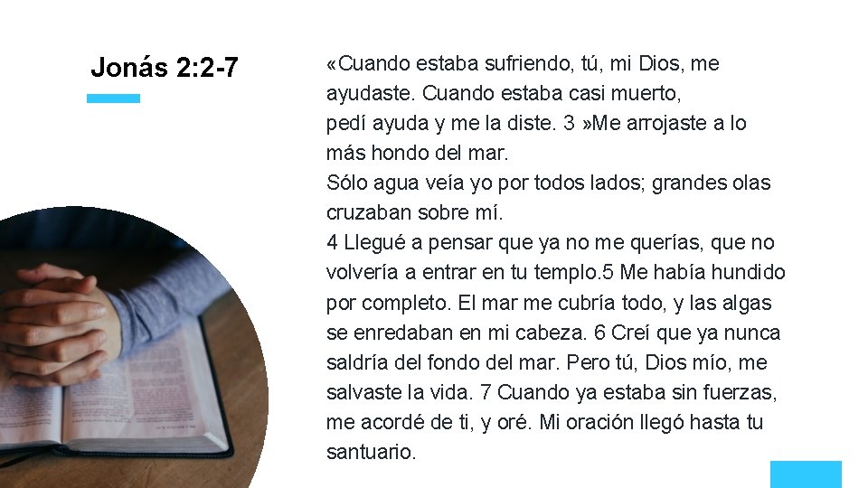 Jonás 2: 2 -7 «Cuando estaba sufriendo, tú, mi Dios, me ayudaste. Cuando estaba