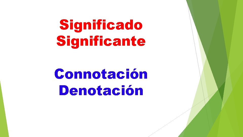 Significado Significante Connotación Denotación 