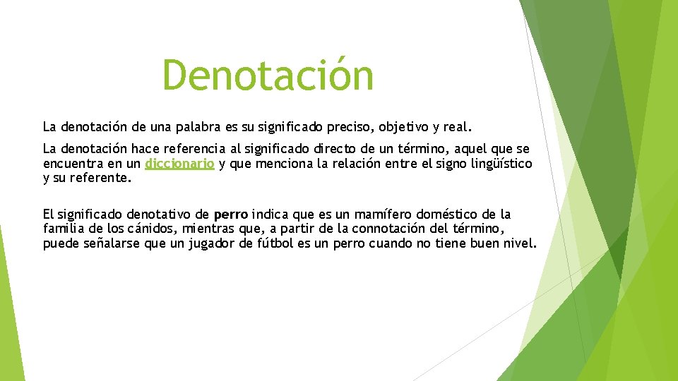 Denotación La denotación de una palabra es su significado preciso, objetivo y real. La