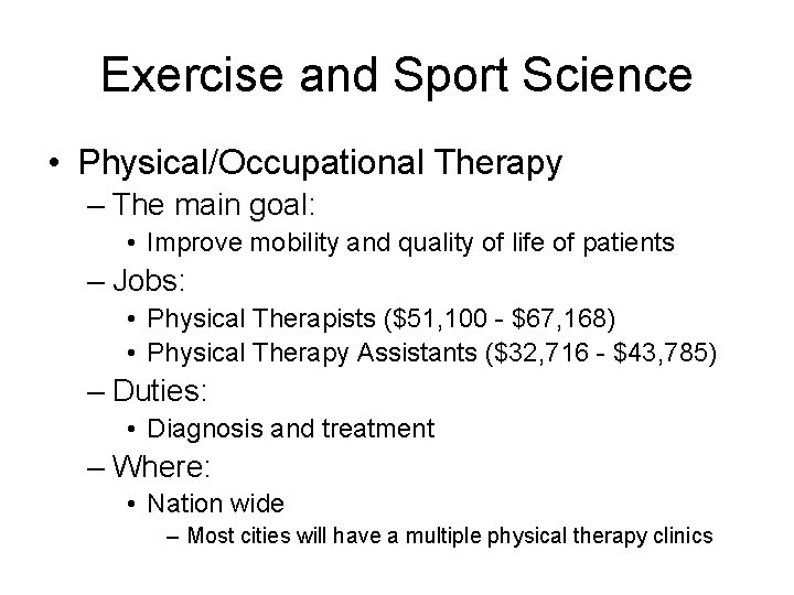 Exercise and Sport Science • Physical/Occupational Therapy – The main goal: • Improve mobility Exercise and Sport Science • Physical/Occupational Therapy – The main goal: • Improve mobility