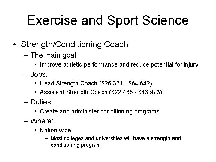 Exercise and Sport Science • Strength/Conditioning Coach – The main goal: • Improve athletic Exercise and Sport Science • Strength/Conditioning Coach – The main goal: • Improve athletic