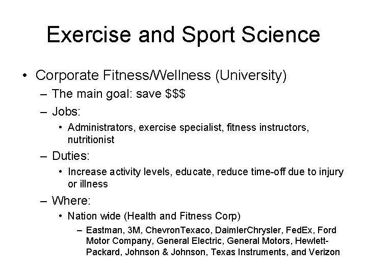 Exercise and Sport Science • Corporate Fitness/Wellness (University) – The main goal: save $$$ Exercise and Sport Science • Corporate Fitness/Wellness (University) – The main goal: save $$$