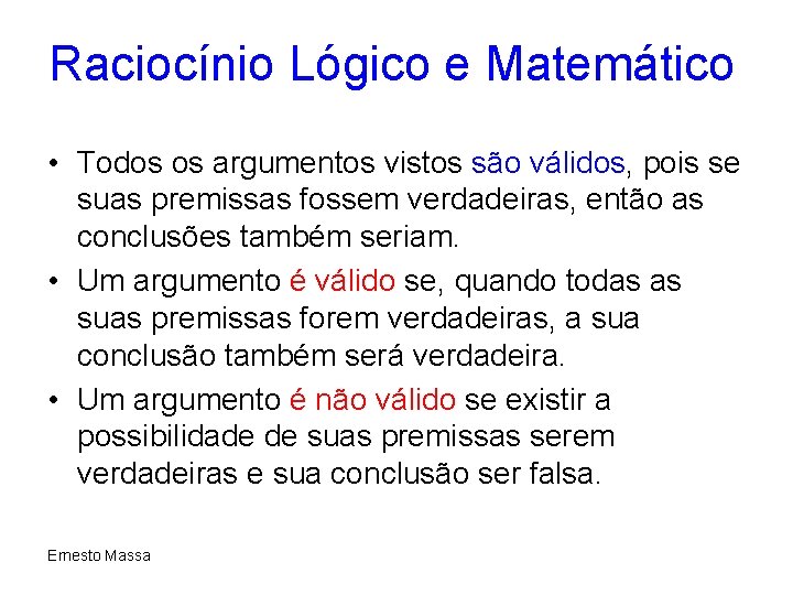 Raciocínio Lógico e Matemático • Todos os argumentos vistos são válidos, pois se suas