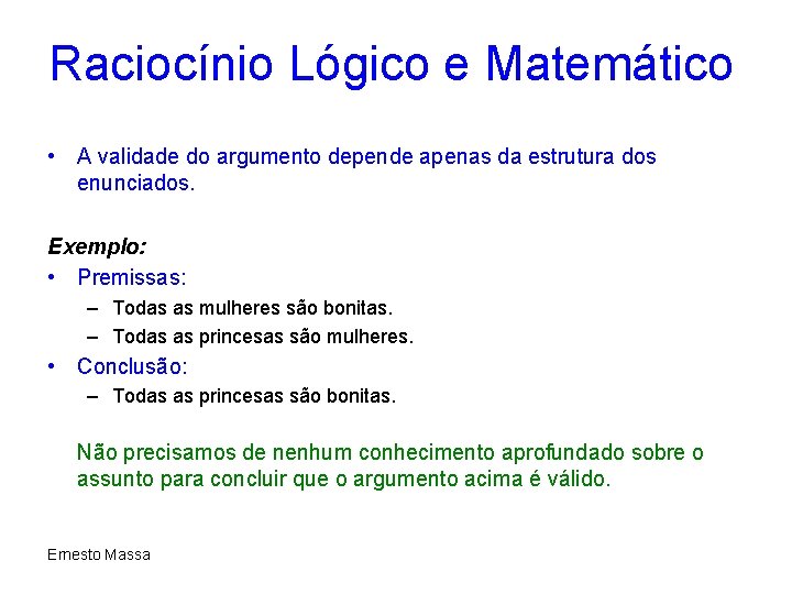 Raciocínio Lógico e Matemático • A validade do argumento depende apenas da estrutura dos