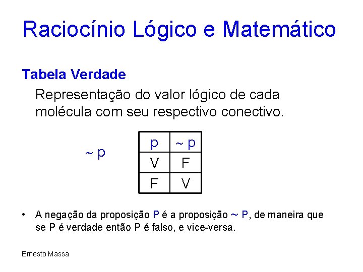 Raciocínio Lógico e Matemático Tabela Verdade Representação do valor lógico de cada molécula com