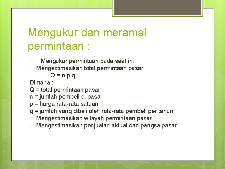 Mengukur dan meramal permintaan : Mengukur permintaan pada saat ini - Mengestimasikan total permintaan