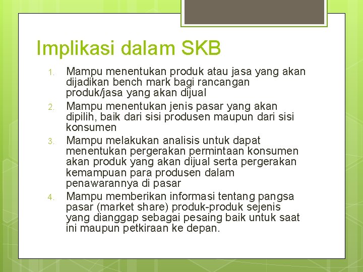 Implikasi dalam SKB 1. 2. 3. 4. Mampu menentukan produk atau jasa yang akan