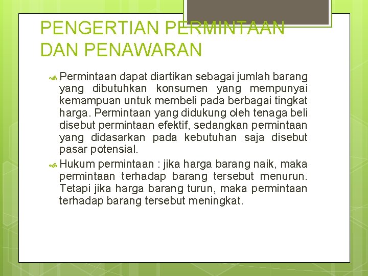 PENGERTIAN PERMINTAAN DAN PENAWARAN Permintaan dapat diartikan sebagai jumlah barang yang dibutuhkan konsumen yang