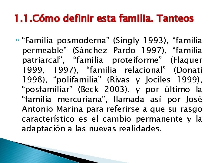 1. 1. Cómo definir esta familia. Tanteos “Familia posmoderna” (Singly 1993), “familia permeable” (Sánchez