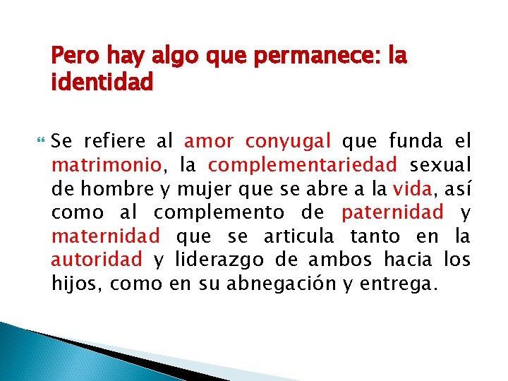 Pero hay algo que permanece: la identidad Se refiere al amor conyugal que funda