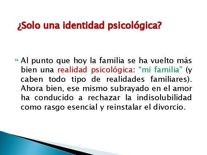 ¿Solo una identidad psicológica? Al punto que hoy la familia se ha vuelto más