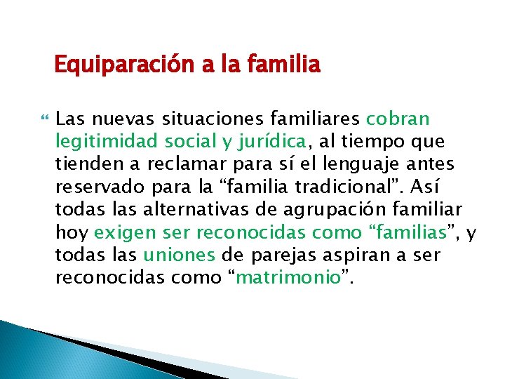 Equiparación a la familia Las nuevas situaciones familiares cobran legitimidad social y jurídica, al