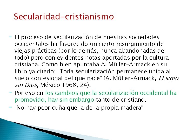Secularidad-cristianismo El proceso de secularización de nuestras sociedades occidentales ha favorecido un cierto resurgimiento