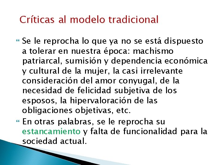 Críticas al modelo tradicional Se le reprocha lo que ya no se está dispuesto