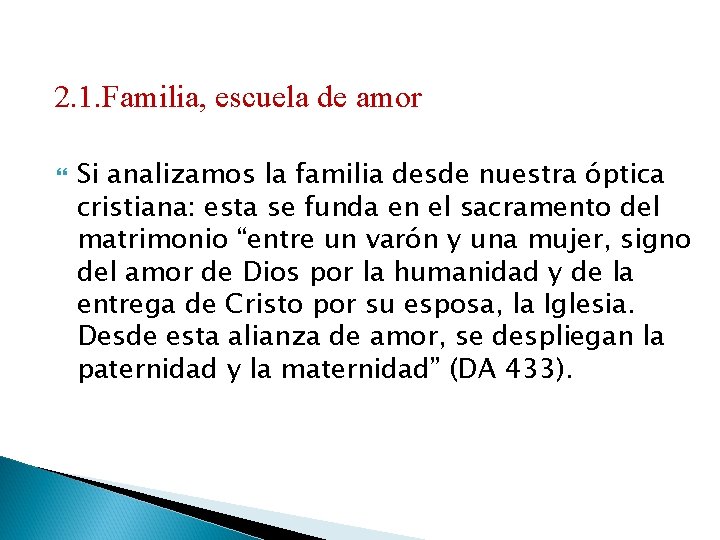 2. 1. Familia, escuela de amor Si analizamos la familia desde nuestra óptica cristiana: