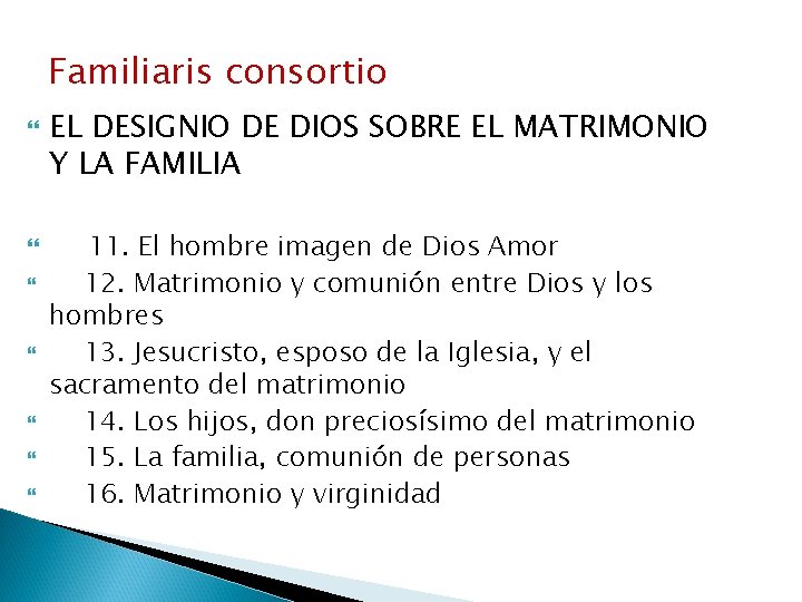 Familiaris consortio EL DESIGNIO DE DIOS SOBRE EL MATRIMONIO Y LA FAMILIA 11. El