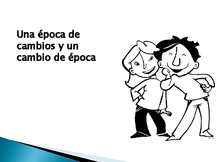 Una época de cambios y un cambio de época 