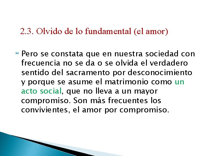 2. 3. Olvido de lo fundamental (el amor) Pero se constata que en nuestra