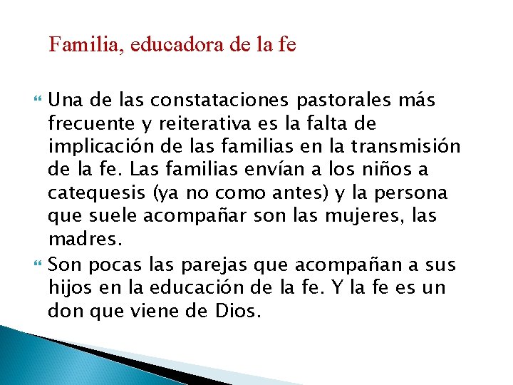 Familia, educadora de la fe Una de las constataciones pastorales más frecuente y reiterativa