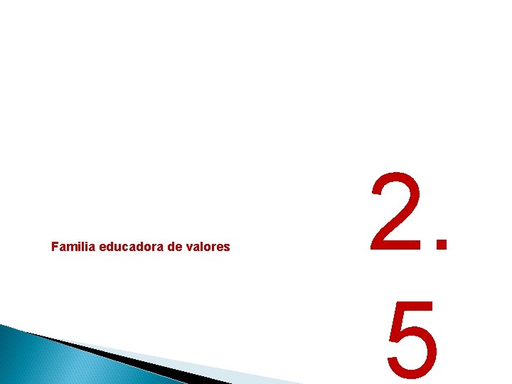 Familia educadora de valores 2. 5 