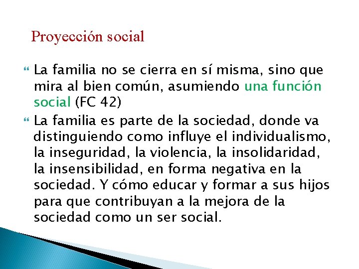 Proyección social La familia no se cierra en sí misma, sino que mira al