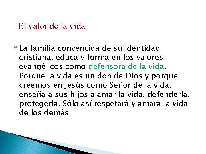 El valor de la vida La familia convencida de su identidad cristiana, educa y