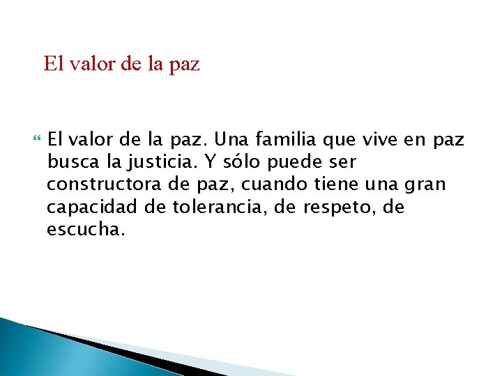 El valor de la paz. Una familia que vive en paz busca la justicia.