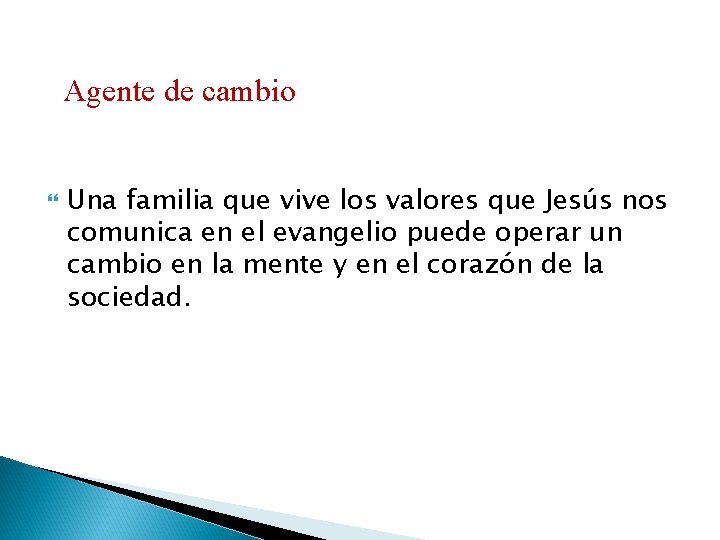 Agente de cambio Una familia que vive los valores que Jesús nos comunica en