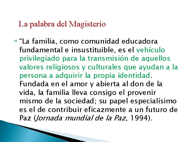 La palabra del Magisterio “La familia, como comunidad educadora fundamental e insustituible, es el