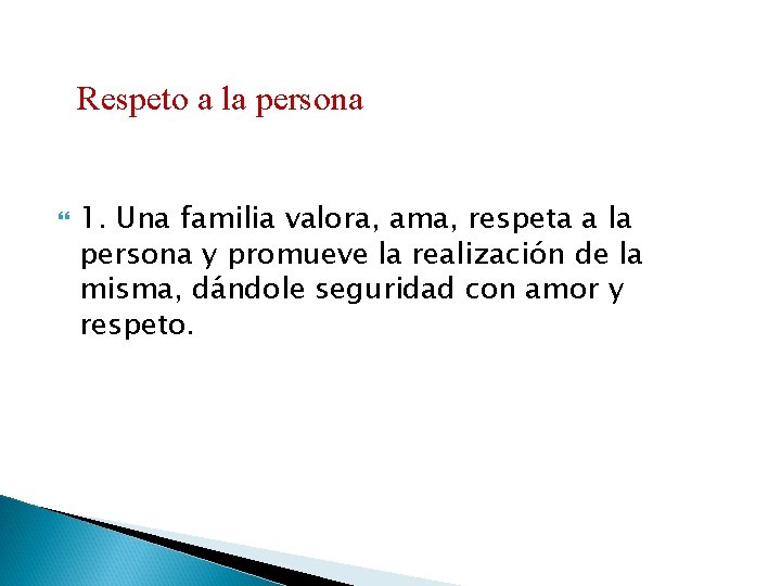 Respeto a la persona 1. Una familia valora, ama, respeta a la persona y
