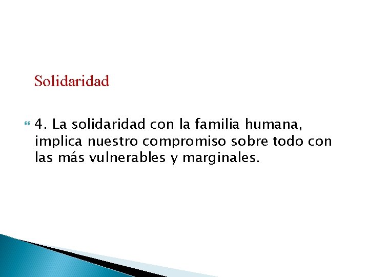 Solidaridad 4. La solidaridad con la familia humana, implica nuestro compromiso sobre todo con