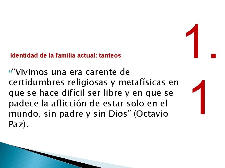 Identidad de la familia actual: tanteos “Vivimos una era carente de certidumbres religiosas y