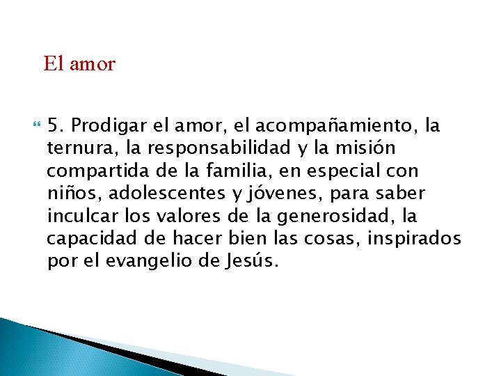 El amor 5. Prodigar el amor, el acompañamiento, la ternura, la responsabilidad y la