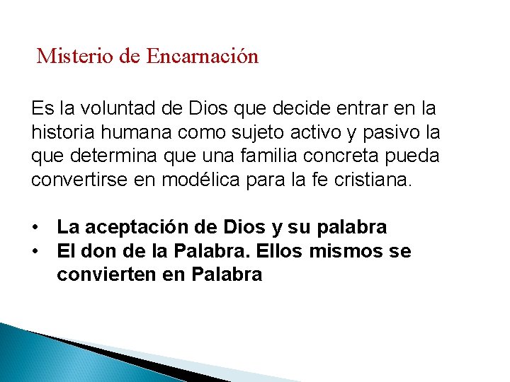 Misterio de Encarnación Es la voluntad de Dios que decide entrar en la historia