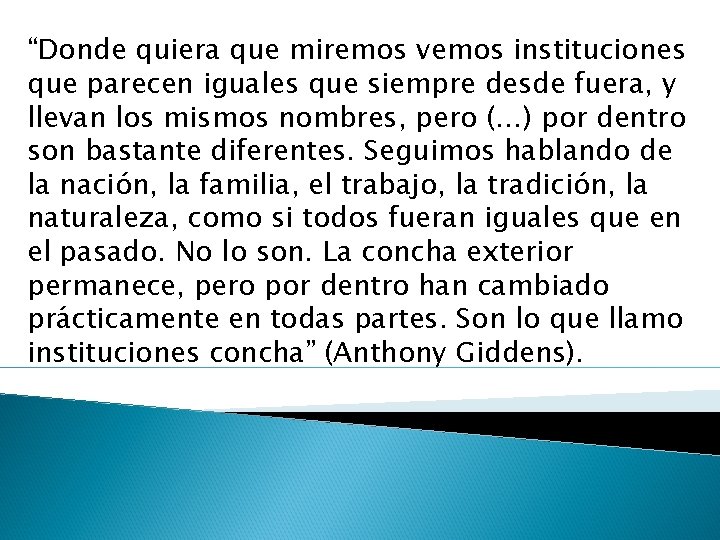 “Donde quiera que miremos vemos instituciones que parecen iguales que siempre desde fuera, y