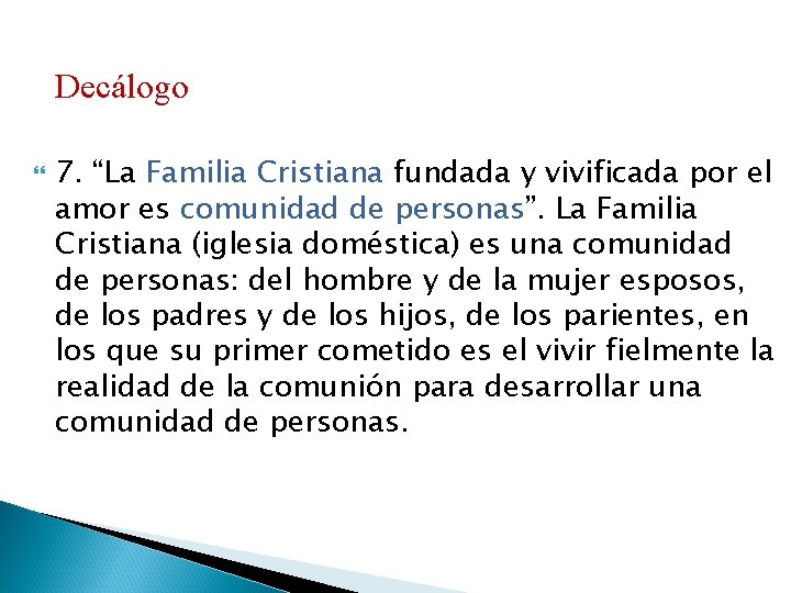 Decálogo 7. “La Familia Cristiana fundada y vivificada por el amor es comunidad de