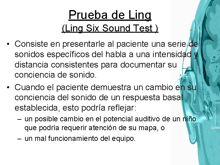 Prueba de Ling (Ling Six Sound Test ) • Consiste en presentarle al paciente