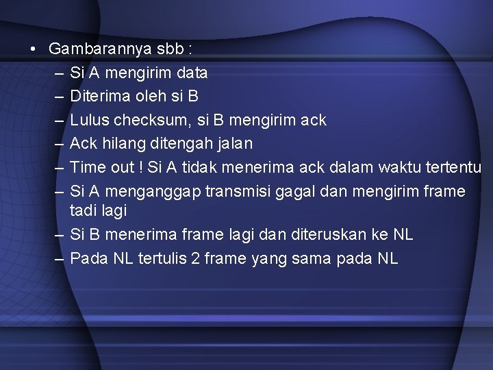  • Gambarannya sbb : – Si A mengirim data – Diterima oleh si