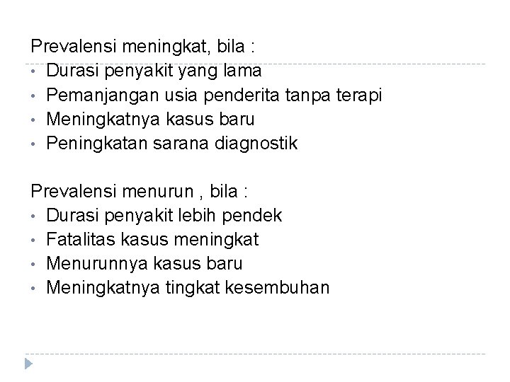Prevalensi meningkat, bila : • Durasi penyakit yang lama • Pemanjangan usia penderita tanpa