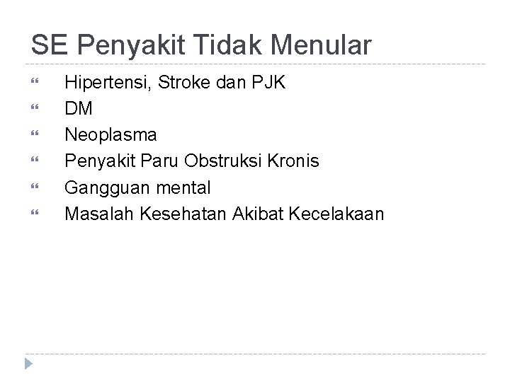 SE Penyakit Tidak Menular Hipertensi, Stroke dan PJK DM Neoplasma Penyakit Paru Obstruksi Kronis