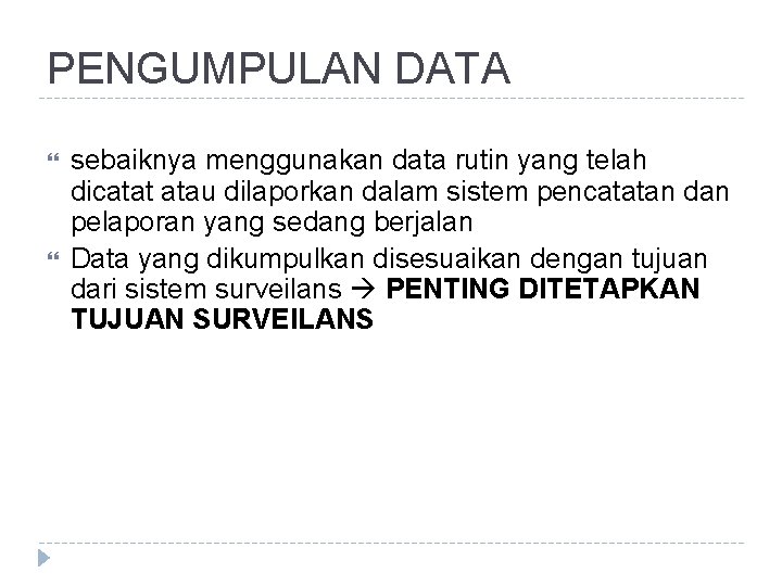 PENGUMPULAN DATA sebaiknya menggunakan data rutin yang telah dicatat atau dilaporkan dalam sistem pencatatan PENGUMPULAN DATA sebaiknya menggunakan data rutin yang telah dicatat atau dilaporkan dalam sistem pencatatan