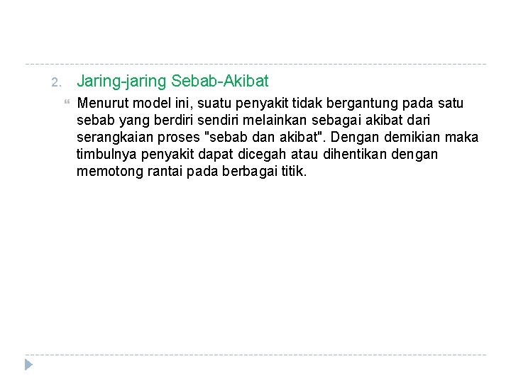 Jaring-jaring Sebab-Akibat 2. Menurut model ini, suatu penyakit tidak bergantung pada satu sebab yang