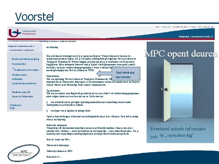 Voorstel Toekomstige studenten praktische informatie inschrijving Brochure/Vakbeschrijving Voorwaarden >Praktische informatie Studieverloop Sollicitatie Loopbaanperpectieven Studeren