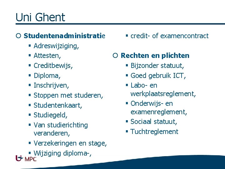 Uni Ghent ¡ Studentenadministratie § credit- of examencontract § Adreswijziging, § Attesten, ¡ Rechten