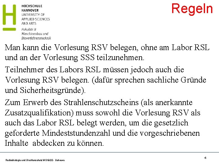 Regeln Man kann die Vorlesung RSV belegen, ohne am Labor RSL und an der