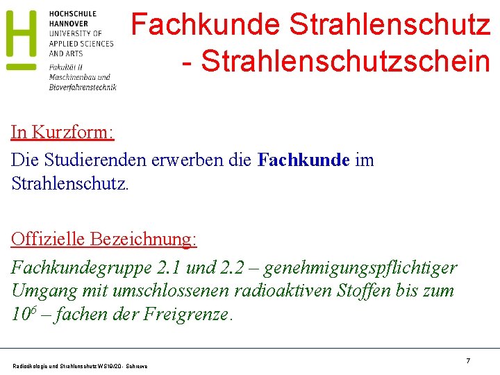 Fachkunde Strahlenschutz - Strahlenschutzschein In Kurzform: Die Studierenden erwerben die Fachkunde im Strahlenschutz. Offizielle