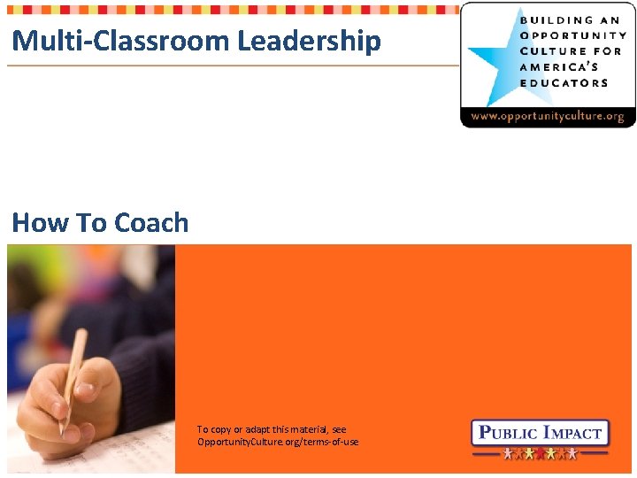 Multi-Classroom Leadership How To Coach To copy or adapt this material, see Opportunity. Culture.