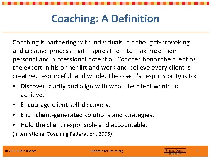 Coaching: A Definition Coaching is partnering with individuals in a thought-provoking and creative process