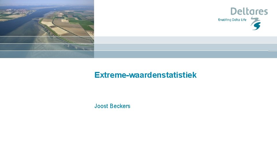 Extreme-waardenstatistiek Joost Beckers 