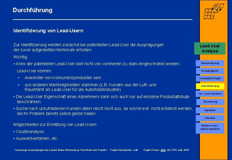 Durchführung Identifizierung von Lead-Usern Zur Identifizierung werden zunächst bei potentiellen Lead-User die Ausprägungen der